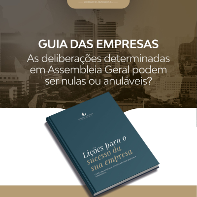 Guia das Empresas | As deliberações determinadas em Assembleia Geral podem ser nulas ou anuláveis