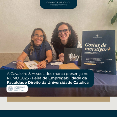 Cavaleiro & Associados marca presença no RUMO Advocacia 2025 – Evento de Empregabilidade da U Católica no Porto