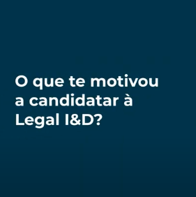 O que motivou a candidatura à Legal I&D?