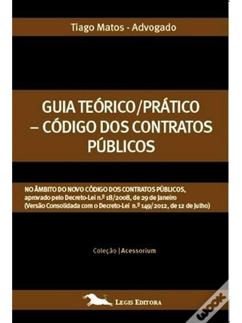 Guia Teórico-Prático: Código dos Contratos Públicos no Âmbito do Novo Código dos Contratos Públicos