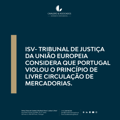 ISV- TRIBUNAL DE JUSTIÇA DA UNIÃO EUROPEIA CONSIDERA QUE PORTUGAL VIOLOU O PRINCÍPIO DE LIVRE CIRCULAÇÃO DE MERCADORIAS